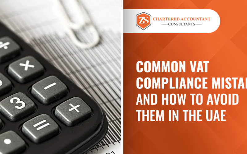 Common VAT Compliance Mistakes and How to Avoid Them in the UAE