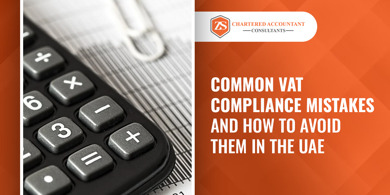 Common VAT Compliance Mistakes and How to Avoid Them in the UAE