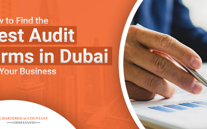 How to Find Best Audit Firms in Dubai for Your Business