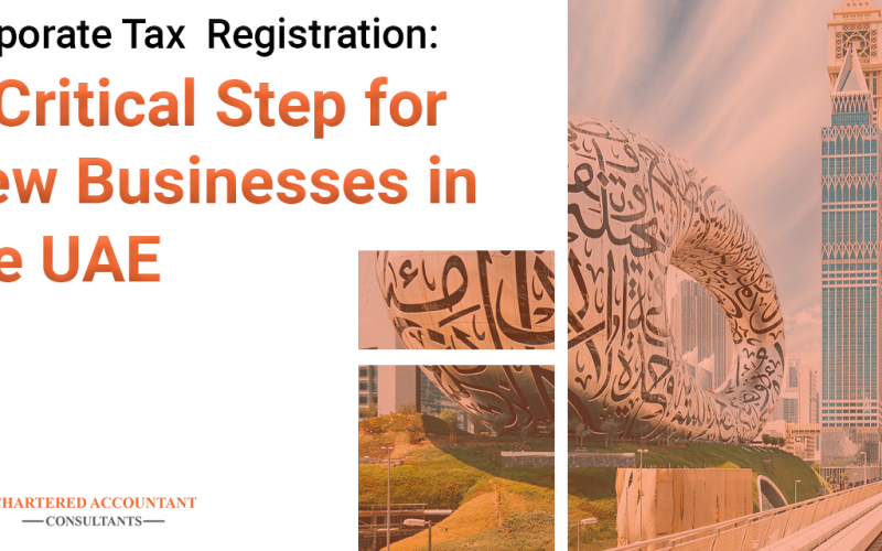 Corporate Tax Registration: A Critical Step for New Businesses in the UAE