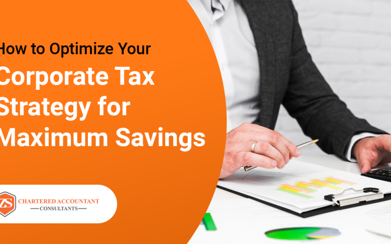 How to Optimize Your Corporate Tax Strategy for Maximum Savings