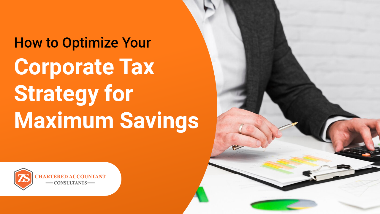 How to Optimize Your Corporate Tax Strategy for Maximum Savings