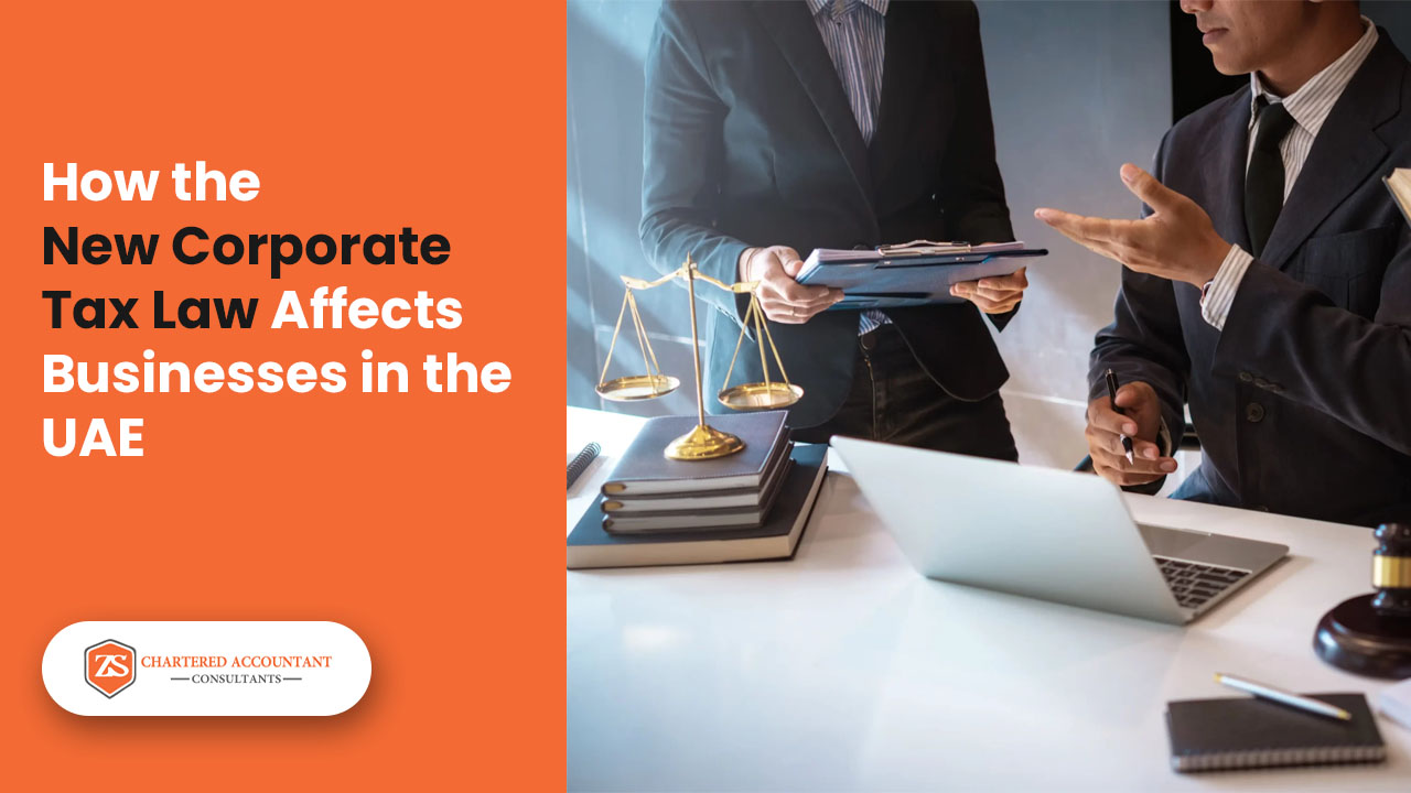 How the New Corporate Tax Law Affects Businesses in the UAE