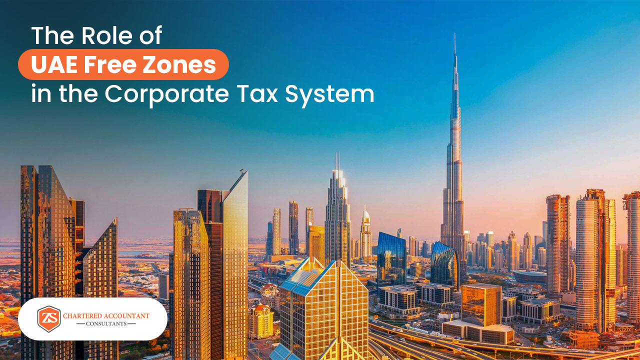 The Role of UAE Free Zones in the Corporate Tax System